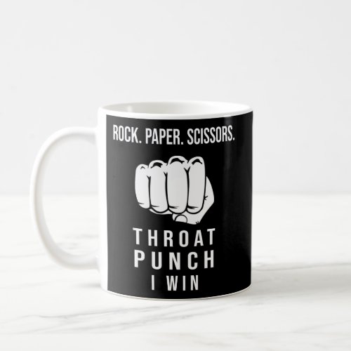 Rock Paper Scissors Throat Punch I Win Coffee Mug