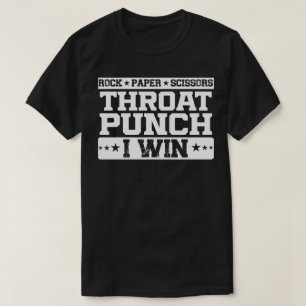 Rock Paper Scissors Throat Punch I Win Humor Quote T-Shirt