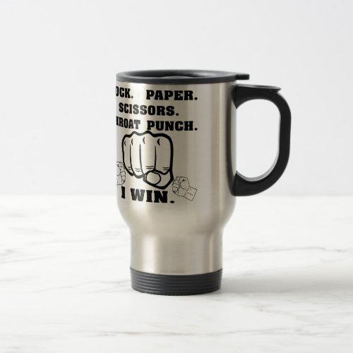 Rock Paper Scissors Throat Punch I Win Travel Mug