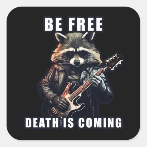 Rock Raccoon Be free Death is coming Square Sticker