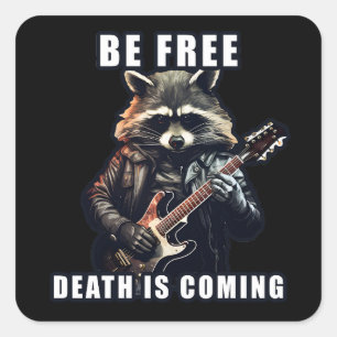 Rock Raccoon Be free Death is coming Square Sticker
