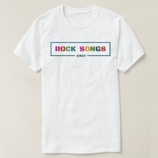 Rock Songs Only T-Shirt