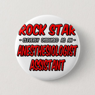 Rock Star .. Anesthesiologist Assistant Button