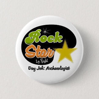 Rock Star By Night - Day Job Archaeologist Button