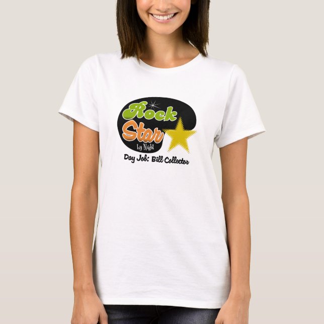 Rock Star By Night - Day Job Bill Collector T-Shirt (Front)