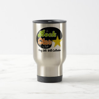 Rock Star By Night - Day Job Bill Collector Travel Mug