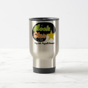 Rock Star By Night - Day Job Payroll Manager Travel Mug