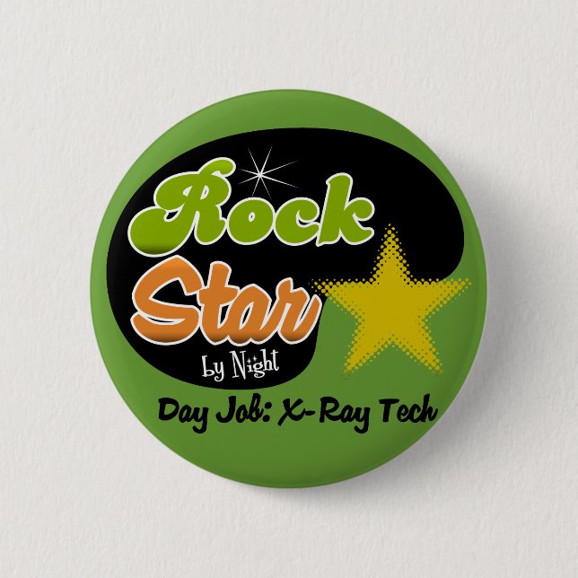 Rock Star By Night - Day Job X-Ray Tech Pinback Button (Front)