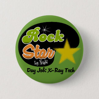 Rock Star By Night - Day Job X-Ray Tech Pinback Button