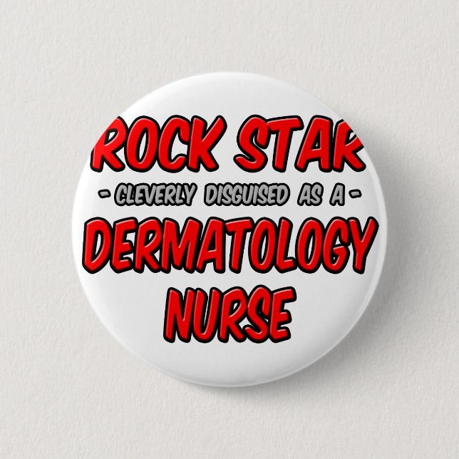 Rock Star .. Dermatology Nurse Button (Front)