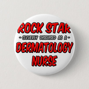 Rock Star .. Dermatology Nurse Button
