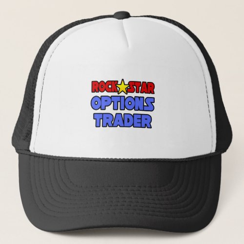 Rock Star Options Trader Trucker Hat