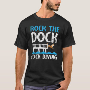 Rock The Dock Dock Diving Canine Water Sport Dock T-Shirt