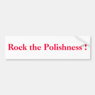Rock the Polishness ! Bumper Sticker