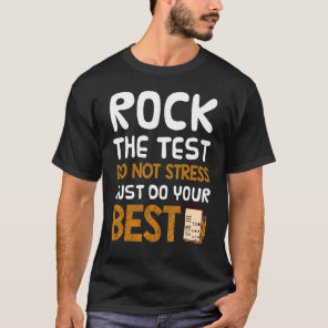 Rock The Test Do Not Stress Just Do Your Best Exam T-Shirt