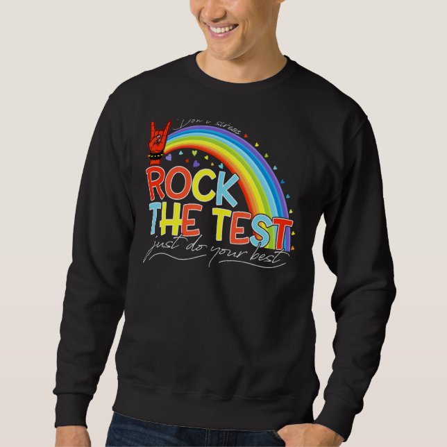 Rock The Test Don't Stress Do Your Best Test Day Sweatshirt (Front)