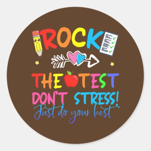 Rock The Test Dont Stress Just Do Your Best Classic Round Sticker