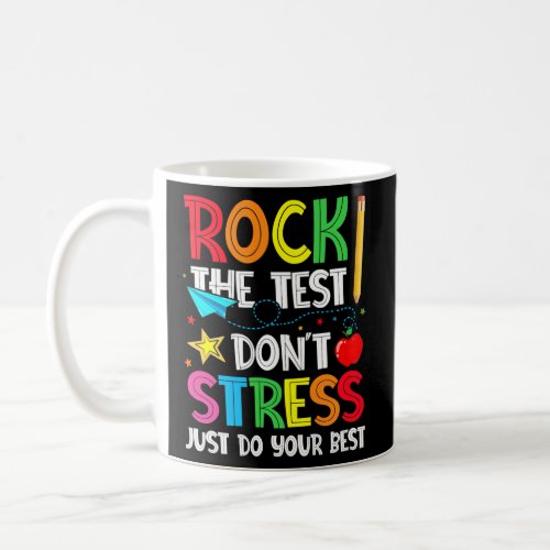 Rock The Test Dont Stress Just Do Your Best Coffee Mug