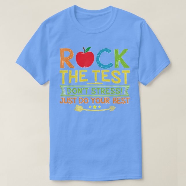 Rock The Test Dont Stress Just Do Your Best Testin T-Shirt (Design Front)
