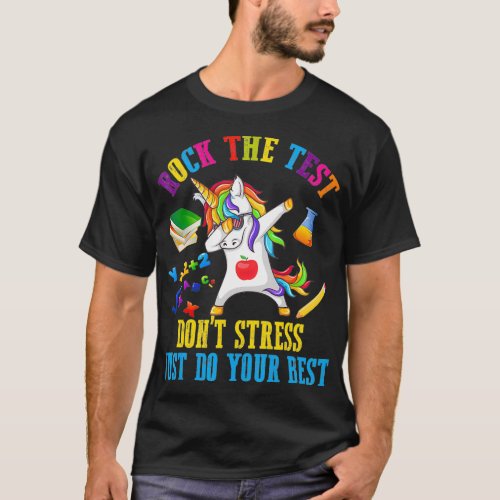 Rock The Test Dont Stress Just Do Your Best Unicor T_Shirt