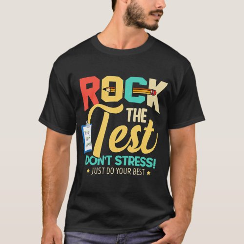 Rock The Test Dont Stress Test Day Teacher Test D T_Shirt