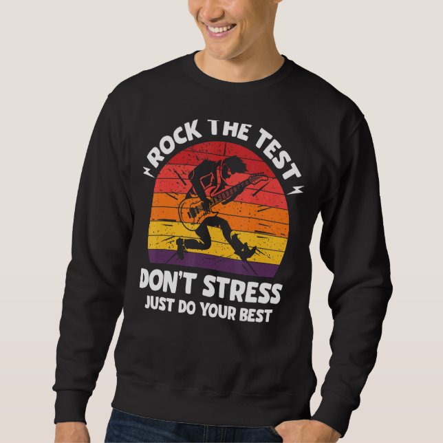 Rock The Test Dont Stress Test Day  Testing Day Te Sweatshirt (Front)