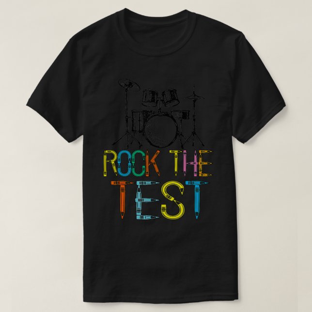Rock The Test Drum Teacher Test Day Testing Day Te T-Shirt (Design Front)