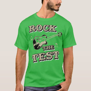 Rock the test exams day school student and teacher T-Shirt