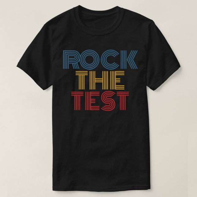 Rock The Test Student Teacher Classroom School  T-Shirt (Design Front)