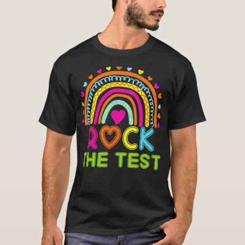 Rock The Test Teacher Test Day Testing Day Rainbow T_Shirt