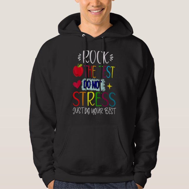Rock The Test Teacher Test Day Testing Day  Teache Hoodie (Front)