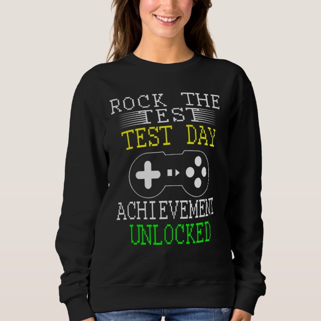 Rock The Test Teacher Test Day Testing Day  Teache Sweatshirt (Front)
