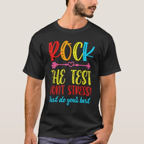 Rock The Test Teacher Test Day Testing Day  Teache T_Shirt