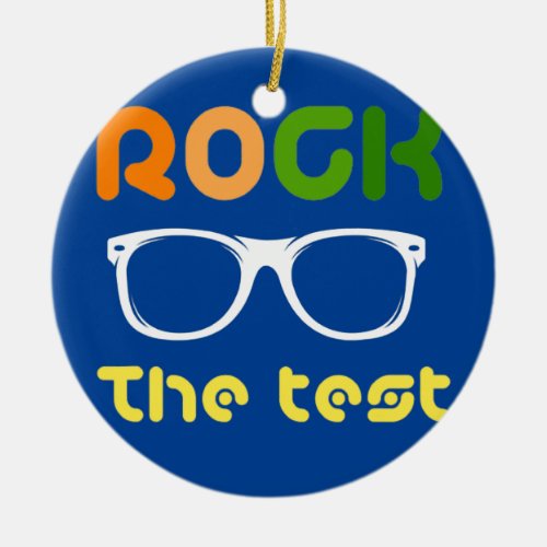 Rock The Test Teacher Test Testing Day Sunglasses Ceramic Ornament