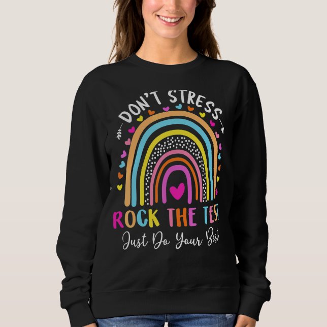 Rock The Test Test Day Teacher Testing Day Rainbow Sweatshirt (Front)