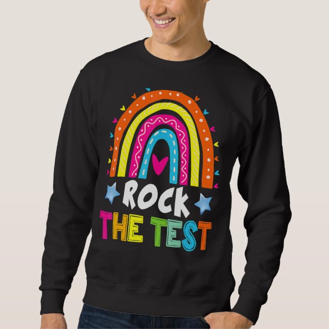 Rock The Test Test Day Teacher Testing Day Rainbow Sweatshirt (Front)