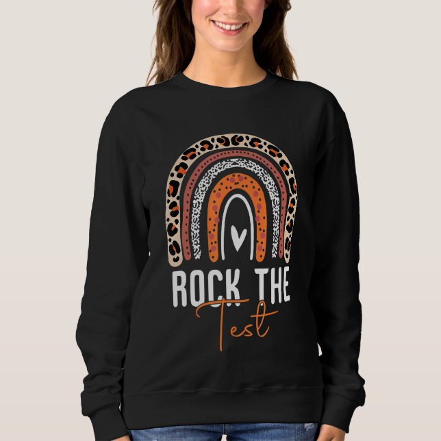 Rock The Test Test Day Teacher Testing Day Rainbow Sweatshirt (Front)
