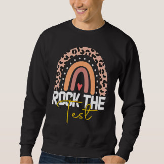 rock the test test day teacher testing day rainbow sweatshirt