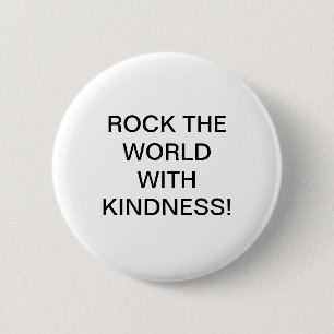 ROCK THE WORLD WITH KINDNESS! BUTTON