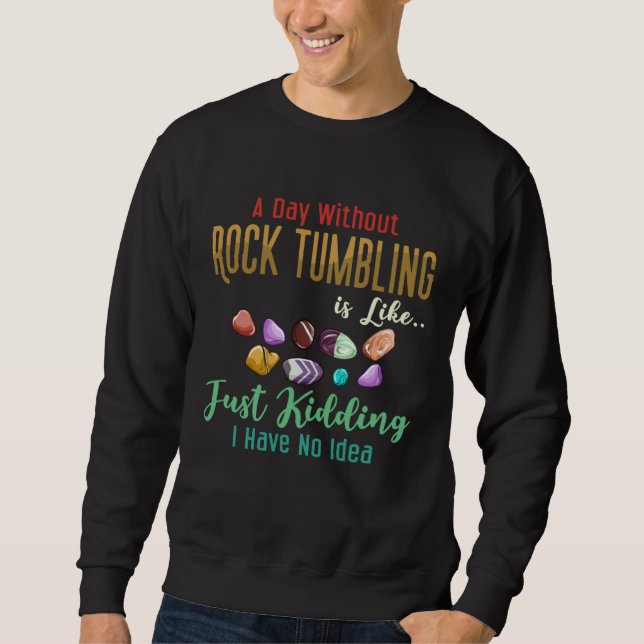 Rock Tumbling Stone Polish Kit Beginner Machine  1 Sweatshirt (Front)