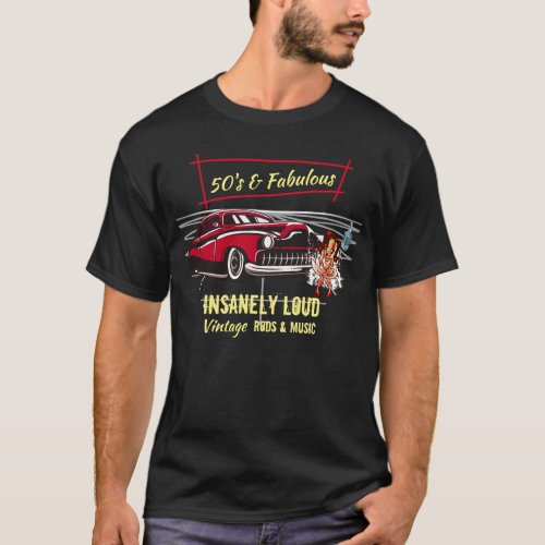 Rockabilly 50s and Fabulous Sled Car Rod Music   T_Shirt