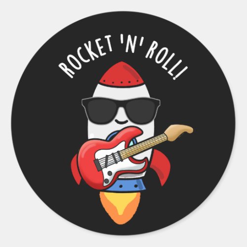 Rocket And Roll Funny Rocket Pun Dark BG Classic Round Sticker