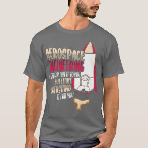 Rocket Science Design for an Aerospace Engineer Pr T-Shirt