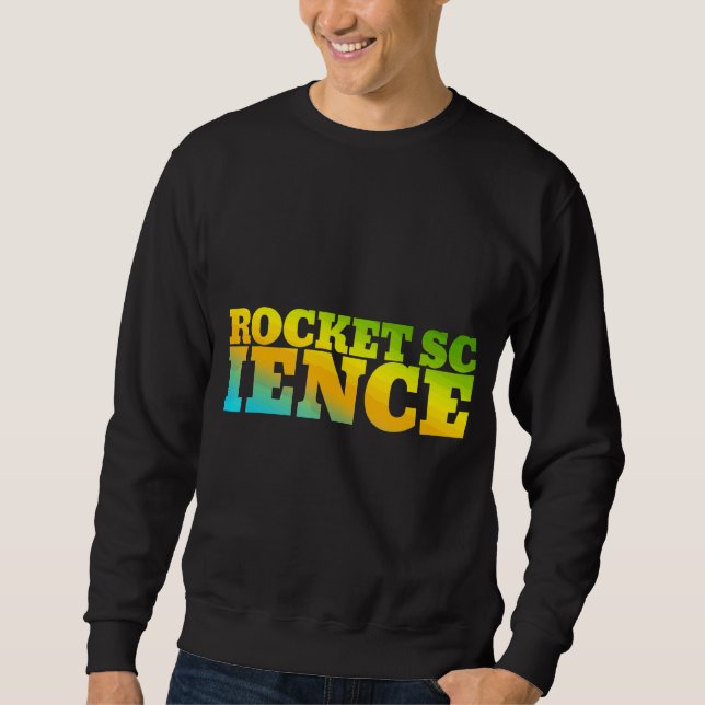 Rocket Science Designed With Nature Colors Sweatshirt (Front)