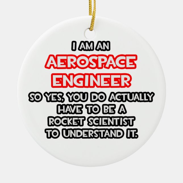Rocket Scientist .. Funny Aerospace Engineer Ceramic Ornament (Front)