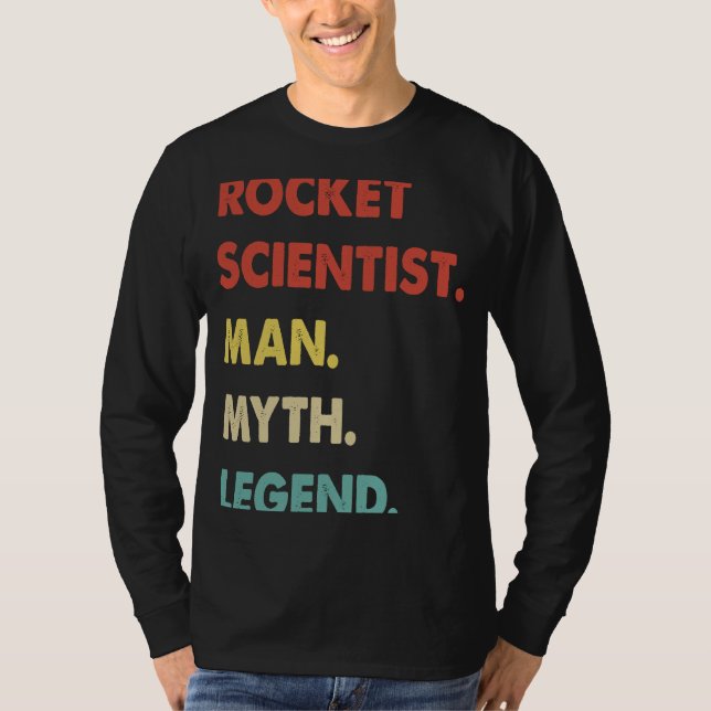 Rocket Scientist Man Myth Legend  1 T-Shirt (Front)