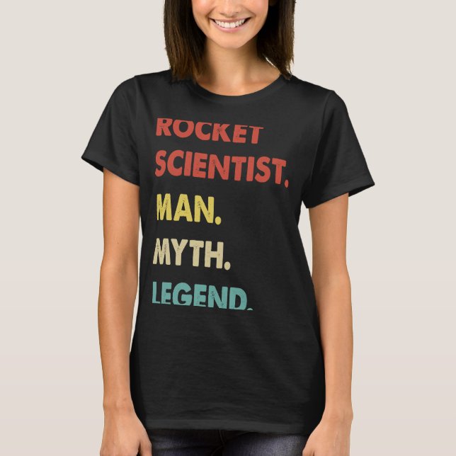 Rocket Scientist Man Myth Legend  1 T-Shirt (Front)