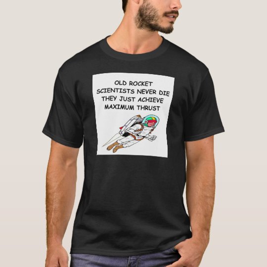 ROCKET scientists never die T-Shirt