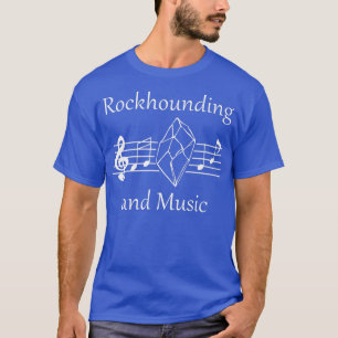 Rockhound and Music Nature Minerals Earth Science T-Shirt