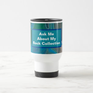 Rockhounding Humor Blue Green Stone Geologist Travel Mug
